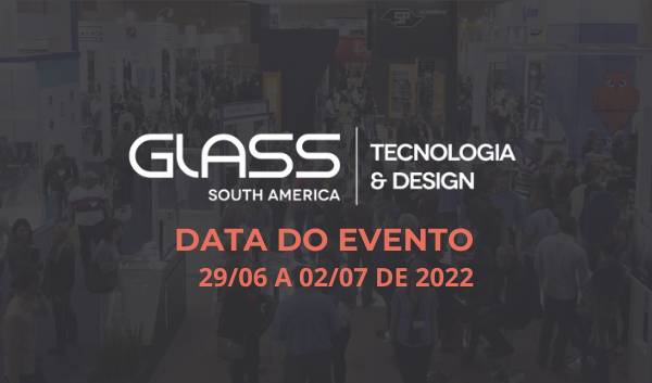 Capa: Está aberto o credenciamento para Glass South America, a maior feira da América Latina do setor vidreiro.